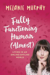Fully Functioning Human (Almost) - Melanie Murphy (ISBN: 9781473639164)