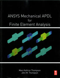 ANSYS Mechanical APDL for Finite Element Analysis - Mary Thompson (ISBN: 9780128129814)