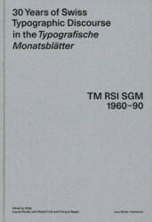 30 Years of Swiss Typographic Discourse in the Typografische Monatsblatter - École cantonale d'art Lausanne, Roland Früh, Louise Paradis, François Rappo (ISBN: 9783037785386)