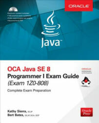 OCA Java SE 8 Programmer I Exam Guide (Exams 1Z0-808) - Kathy Sierra, Bert Bates (ISBN: 9781260011395)