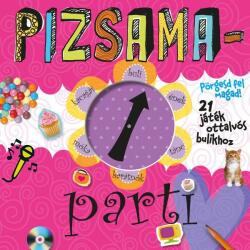 Pizsamaparti - pörgesd fel magad - 21 játék ottalvós bulikhoz (2012)