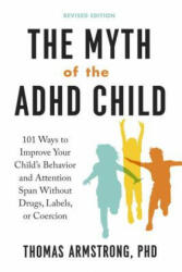 Myth of the ADHD Child - Thomas Armstrong (ISBN: 9780143111504)