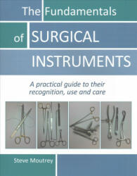 Fundamentals of SURGICAL INSTRUMENTS - Steve Moutrey (ISBN: 9781910079553)