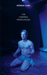 Chemsex Monologues - Patrick Cash (ISBN: 9781786820051)
