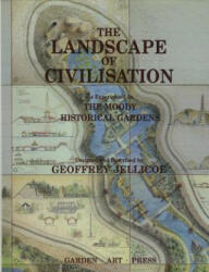 Landscapes of Civilisation as Experienced in the Historical Moody Gardens - Geoffrey Jellicoe (ISBN: 9781870673013)