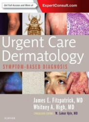 Urgent Care Dermatology: Symptom-Based Diagnosis - James E. Fitzpatrick, Whitney A. High (ISBN: 9780323485531)