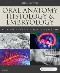 Oral Anatomy, Histology and Embryology - Barry K. B. Berkovitz, G. R. Holland, Bernard J. Moxham (ISBN: 9780723438120)