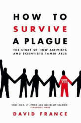 How to Survive a Plague - David France (ISBN: 9781509839407)