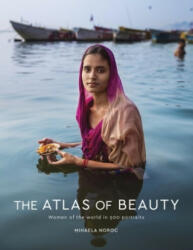 The Atlas of Beauty: Women of the World in 500 Portraits - Mihaela Noroc (ISBN: 9781846149412)