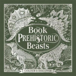 Book of Prehistoric Beasts - Jonny Marx, Angela Rizza (ISBN: 9781780554976)