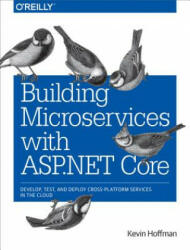 Building Microservices with ASP. NET Core - Kevin Hoffman, Chris Umbel (ISBN: 9781491961735)