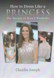 How to Dress Like a Princess - Claudia Joseph (ISBN: 9781909109728)