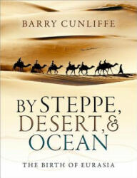 By Steppe, Desert, and Ocean - Sir Barry Cunliffe (ISBN: 9780199689187)