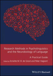 Research Methods in Psycholinguistics and the Neurobiology of Language - A Practical Guide - Annette de Groot, Peter Hagoort (ISBN: 9781119109853)