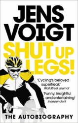 Shut up Legs! - Jens Voigt, James Startt (ISBN: 9781785031755)