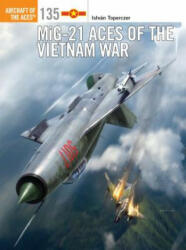 MiG-21 Aces of the Vietnam War - Istvan Toperczer, Jim Laurier (ISBN: 9781472823564)