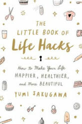 Little Book of Life Hacks - Yumi Sakugawa, Yumi Sakugawa (ISBN: 9781250092250)