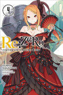 Re: ZERO -Starting Life in Another World-, Vol. 4 (light novel) - Tappei Nagatsuki, Shinichirou Otsuka (ISBN: 9780316398428)