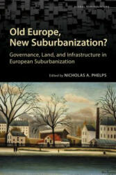 Old Europe, New Suburbanization? - Nicholas Phelps (ISBN: 9781442626010)