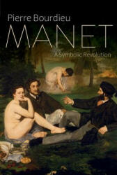 Manet - A Symbolic Revolution - Pierre Bourdieu (ISBN: 9781509500093)