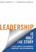 Leadership Is Half the Story: A Fresh Look at Followership Leadership and Collaboration (ISBN: 9781487522469)