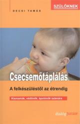 CSECSEMŐTÁPLÁLÁS /A FELKÉSZÜLÉSTŐL AZ ÉTRENDIG (ISBN: 9789639950658)