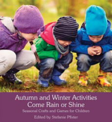 Autumn and Winter Activities Come Rain or Shine - Stefanie Pfister (ISBN: 9781782504405)