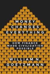Money Changes Everything: How Finance Made Civilization Possible (ISBN: 9780691178370)