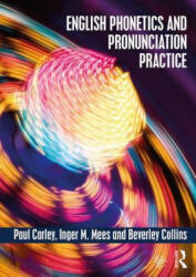 English Phonetics and Pronunciation Practice - Paul Carley, Inger M. Mees, Beverley Collins (ISBN: 9781138886346)