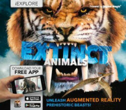 iExplore - Extinct Animals - Unleash Augmented Reality Prehistoric Beasts (ISBN: 9781783122547)