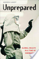 Unprepared: Global Health in a Time of Emergency (ISBN: 9780520295766)