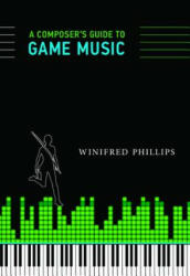 A Composer's Guide to Game Music (ISBN: 9780262534499)