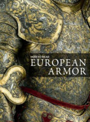 How to Read European Armor - Donald LaRocca (ISBN: 9781588396297)