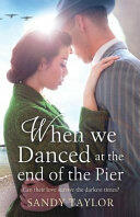 When We Danced at the End of the Pier: A heartbreaking novel of family tragedy and wartime romance (ISBN: 9781786811554)