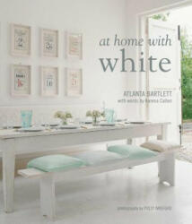 At Home with White - Atlanta Bartlett, Karena Callen (ISBN: 9781849758765)