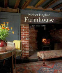 Perfect English Farmhouse - Ros Byam Shaw (ISBN: 9781849758789)