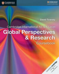 Cambridge International AS & A Level Global Perspectives & Research Coursebook - Anne Needham, Mike Wells (ISBN: 9781107560819)