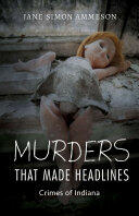 Murders That Made Headlines: Crimes of Indiana (ISBN: 9780253029836)