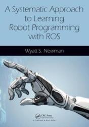 A Systematic Approach to Learning Robot Programming with ROS (ISBN: 9781498777827)