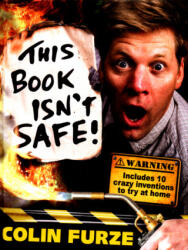 Colin Furze: This Book Isn't Safe! - Colin Furze, Steve May (ISBN: 9780141386959)