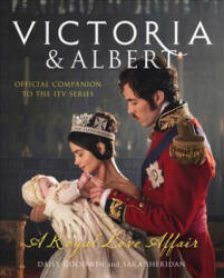 Victoria and Albert - A Royal Love Affair - Daisy Goodwin, Sara Sheridan (ISBN: 9780008259709)