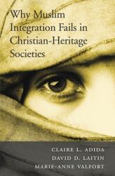 Why Muslim Integration Fails in Christian-Heritage Societies (ISBN: 9780674979697)