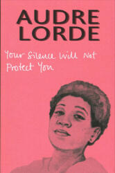 Your Silence Will Not Protect You - Audre Lorde (ISBN: 9780995716223)