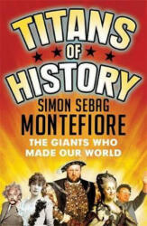 Titans of History - Simon Sebag Montefiore (ISBN: 9781474606462)