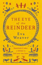 Eye of the Reindeer - Eva Weaver (ISBN: 9781780222929)