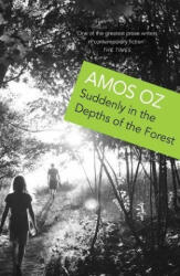 Suddenly in the Depths of the Forest - Amos Oz (ISBN: 9781784703110)