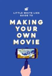 The Little White Lies Guide to Making Your Own Movie (ISBN: 9781786270658)