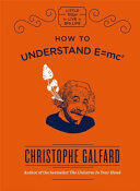 How To Understand E =mc - Christophe Galfard (ISBN: 9781786484956)