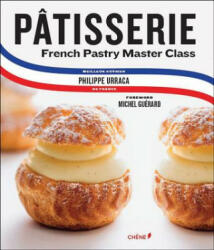 Patisserie: French Pastry Master Class - Philippe Urraca (ISBN: 9782812317415)