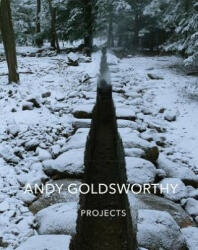 Andy Goldsworthy: Projects - Andy Goldsworthy (ISBN: 9781419722226)